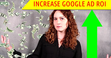 Increase Google Ad ROI